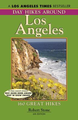 Day Hikes Around Los Angeles, 6th: 160 Great Hikes - Robert Stone