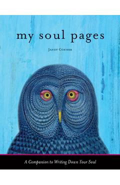 Poza produsului My Soul Pages: A Companion to Writing Down Your Soul - Janet Conner