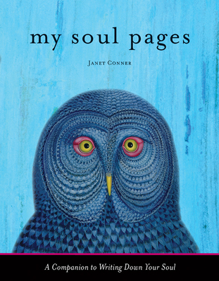 My Soul Pages: A Companion to Writing Down Your Soul - Janet Conner