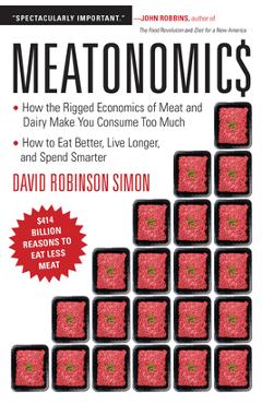 Coperta cărții 'Meatonomics: How the Rigged Economics of Meat and Dairy Make You Consume Too Much--And How to Eat Better, Live Longer,'