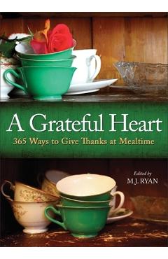 Coperta cărții 'Grateful Heart: 365 Ways to Give Thanks at Mealtime - M. J. Ryan'