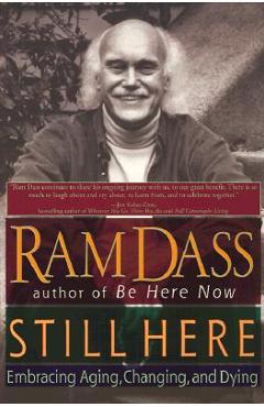 Poza produsului Still Here: Embracing Aging, Changing, and Dying - Ram Dass