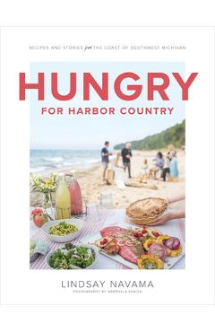 Coperta cărții 'Hungry for Harbor Country: Recipes and Stories from the Coast of Southwest Michigan - Lindsay Navama'