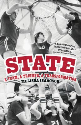 State: A Team, a Triumph, a Transformation - Melissa Isaacson