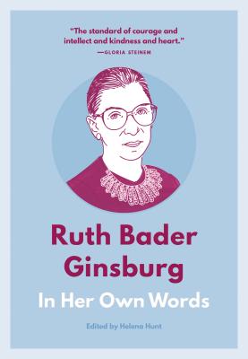 Ruth Bader Ginsburg: In Her Own Words - Helena Hunt