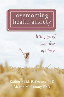 Overcoming Health Anxiety: Letting Go of Your Fear of Illness - Katherine Owens