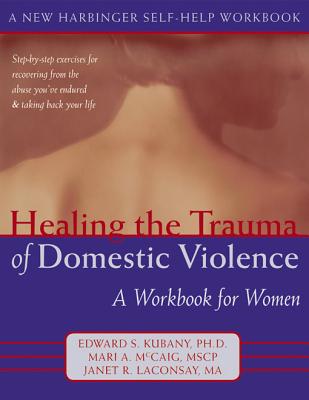 Healing the Trauma of Domestic Violence: A Workbook for Women - Mari Mccaig