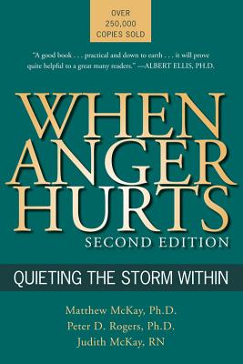 When Anger Hurts: Quieting the Storm Within - Matthew Mckay
