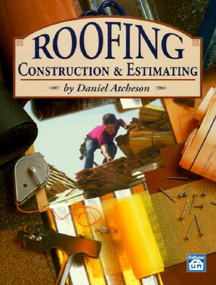 Roofing Construction and Estimating - Daniel Benn Atcheson