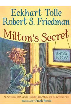 Poza produsului Milton's Secret: An Adventure of Discovery Through Then, When, and the Power of Now - Eckhart Tolle