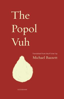 The Popol Vuh - Michael Bazzett