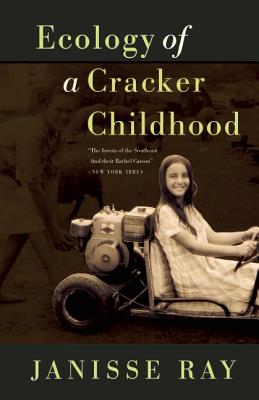 Ecology of a Cracker Childhood - Janisse Ray