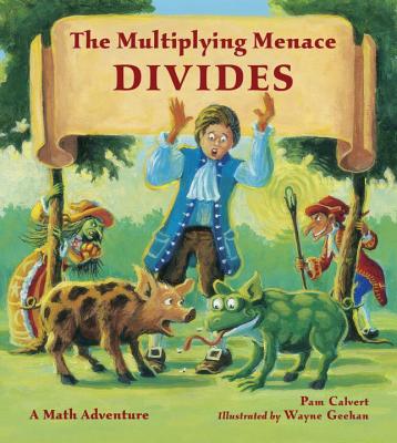 The Multiplying Menace Divides: A Math Adventure - Pam Calvert