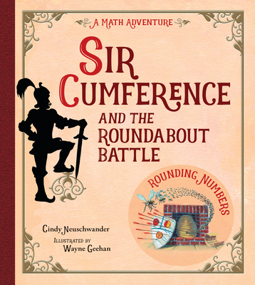 Sir Cumference and the Roundabout Battle: A Math Adventure - Cindy Neuschwander