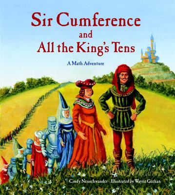 Sir Cumference and All the King's Tens - Cindy Neuschwander