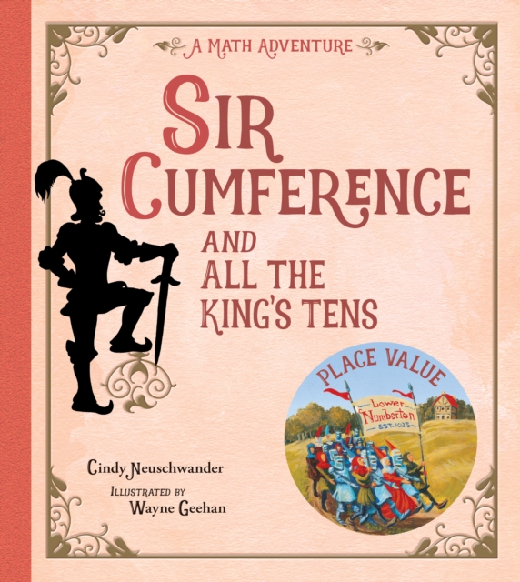 Sir Cumference and All the King's Tens - Cindy Neuschwander