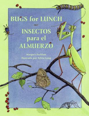 Bugs for Lunch/Insectos Para El Amuerzo - Margery Facklam