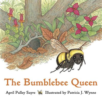 The Bumblebee Queen - April Pulley Sayre