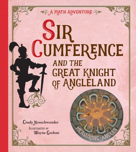 Sir Cumference: And the Great Knight of Angleland - Cindy Neuschwander