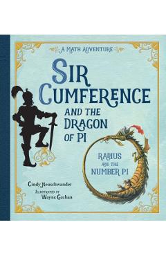 Sir Cumference and the Dragon of Pi - Cindy Neuschwander