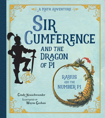 Sir Cumference and the Dragon of Pi - Cindy Neuschwander