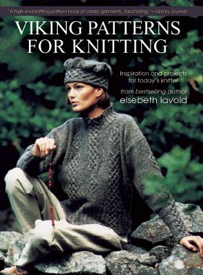 Viking Patterns for Knitting: Inspiration and Projects for Today's Knitter - Elsebeth Lavold