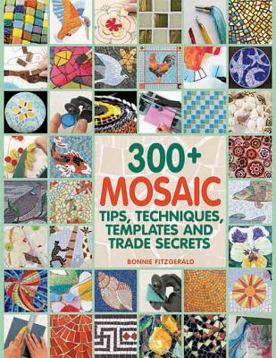 300+ Mosaic Tips, Techniques, Templates and Trade Secrets - Bonnie Fitzgerald