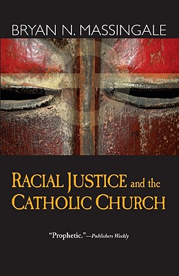 Racial Justice and the Catholic Church - Bryan N. Massingale