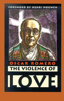 The Violence of Love - Oscar A. Romero