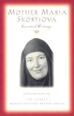 Mother Maria Skobtsova: Essential Writings - Mariia