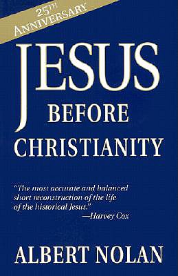 Jesus Before Christianity - Albert Nolan