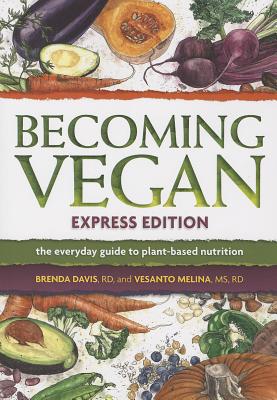 Becoming Vegan Express Edition (Completely Revised) - Brenda Davis