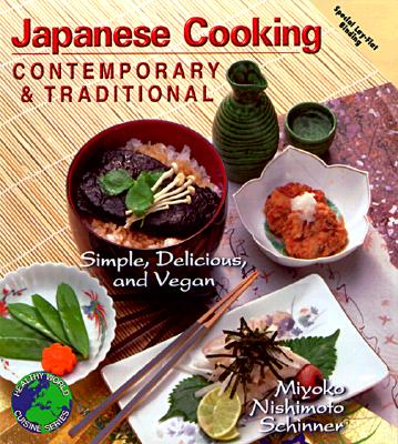 Japanese Cooking Contemporary & Traditional: Simple, Delicious and Vegan - Miyoko Nishimoto Schinner