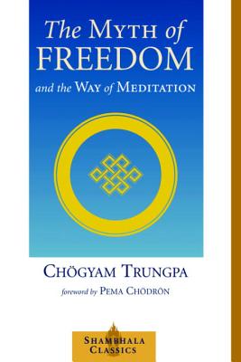 The Myth of Freedom and the Way of Meditation - Ch�gyam Trungpa
