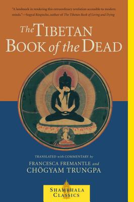 The Tibetan Book of the Dead: The Great Liberation Through Hearing in the Bardo - Chogyam Trungpa