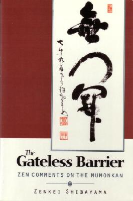 Gateless Barrier: Zen Comments on the Mumonkan - Zenkai Shibayama