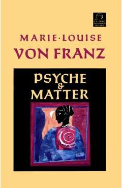 Coperta cărții 'Psyche and Matter - Marie-louise Von Franz'