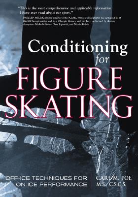 Conditioning for Figure Skating: Off-Ice Techniques for On-Ice Performance - Carl Poe