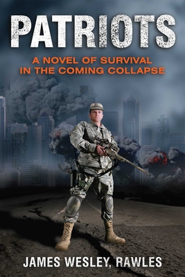 Patriots: A Novel of Survival in the Coming Collapse - James Wesley Rawles