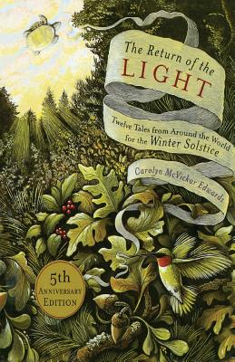 The Return of the Light: Twelve Tales from Around the World for the Winter Solstice - Carolyn Mcvickar Edwards