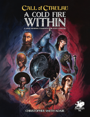 Cold Fire Within: A Mind Bending Campaign for Pulp Cthulhu - Christopher Smith-adair