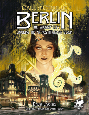 Berlin: The Wicked City: Unveiling the Mythos in Weimar Berlin - David Larkins