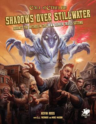 Shadows Over Stillwater: Against the Mythos in the Down Darker Trails Setting - Kevin Ross