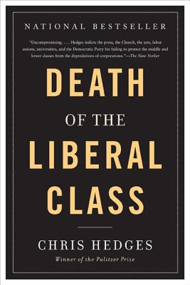 Death of the Liberal Class - Chris Hedges