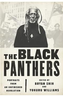 The Black Panthers: Portraits from an Unfinished Revolution - Bryan Shih
