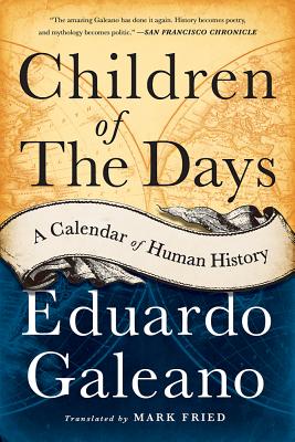 Children of the Days: A Calendar of Human History - Eduardo Galeano