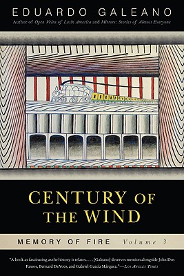 Century of the Wind: Memory of Fire, Volume 3 - Eduardo Galeano