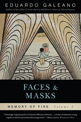 Faces and Masks: Memory of Fire, Volume 2 - Eduardo Galeano