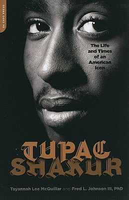 Tupac Shakur: The Life and Times of an American Icon - Tayannah Lee Mcquillar