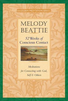 52 Weeks of Conscious Contact: Meditations for Connecting with God, Self, and Others - Melody Beattie